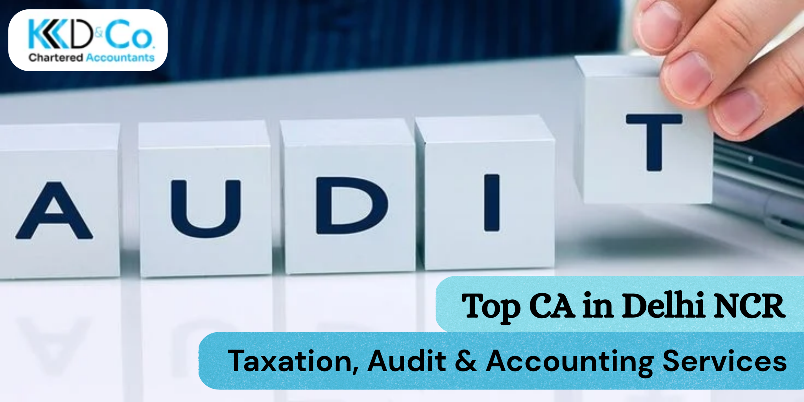 Top CA in Delhi NCR for Taxation, Audit & Accounting Services