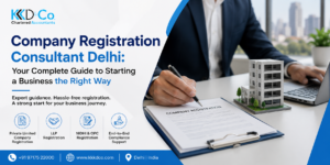 Company Registration Consultant in Delhi providing Private Limited Company, LLP, Nidhi and OPC registration services